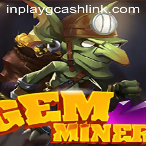 Discover the World of GemMiner: A Comprehensive Guide Featuring Inplay GCash